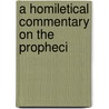 A Homiletical Commentary On The Propheci door Robert Aitkin Bertram