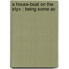 A House-Boat On The Styx : Being Some Ac door John Kendricks Bangs