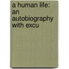 A Human Life: An Autobiography With Excu door Daniel Webster Fisher