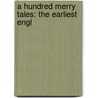 A Hundred Merry Tales: The Earliest Engl door Onbekend