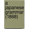 A Japanese Grammar (1868) by Unknown