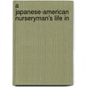 A Japanese-American Nurseryman's Life In by Toichi 1902 Domoto