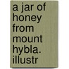 A Jar Of Honey From Mount Hybla. Illustr by Thornton Leigh Hunt