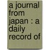 A Journal From Japan : A Daily Record Of