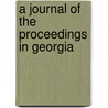 A Journal Of The Proceedings In Georgia by William Stephens