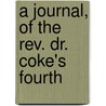 A Journal, Of The Rev. Dr. Coke's Fourth door Onbekend