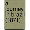 A Journey In Brazil (1871) by Louis Jean R. Agassiz