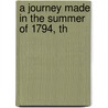 A Journey Made In The Summer Of 1794, Th door Ann Ward Radcliffe