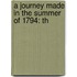 A Journey Made In The Summer Of 1794: Th