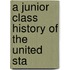 A Junior Class History Of The United Sta