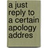 A Just Reply To A Certain Apology Addres