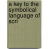 A Key To The Symbolical Language Of Scri by Thomas Wemyss