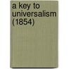 A Key To Universalism (1854) door Onbekend