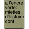 A L'Encre Verte: Miettes D'Histoire Cont door Alphonse Karr