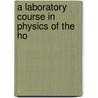 A Laboratory Course In Physics Of The Ho door Carleton John Lynde