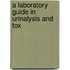 A Laboratory Guide In Urinalysis And Tox