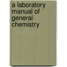 A Laboratory Manual Of General Chemistry door William C 1879 Bray
