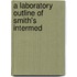 A Laboratory Outline Of Smith's Intermed
