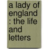 A Lady Of England : The Life And Letters by Unknown