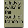 A Lady's Walks In The South Of France In door Onbekend