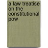 A Law Treatise On The Constitutional Pow door Jeremiah Travis