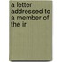 A Letter Addressed To A Member Of The Ir