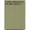 A Letter Addressed To The Abbe Raynal, O door Thomas Paine