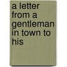 A Letter From A Gentleman In Town To His door Onbekend