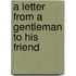 A Letter From A Gentleman To His Friend
