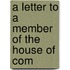 A Letter To A Member Of The House Of Com