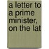 A Letter To A Prime Minister, On The Lat