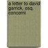 A Letter To David Garrick, Esq. Concerni