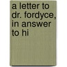 A Letter To Dr. Fordyce, In Answer To Hi door Joseph Berington