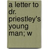 A Letter To Dr. Priestley's Young Man; W by David Simpson