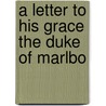 A Letter To His Grace The Duke Of Marlbo by Thomas Silver