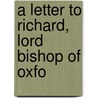 A Letter To Richard, Lord Bishop Of Oxfo door Onbekend