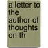 A Letter To The Author Of Thoughts On Th