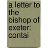 A Letter To The Bishop Of Exeter: Contai door Onbekend