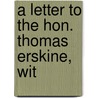 A Letter To The Hon. Thomas Erskine, Wit door Onbekend