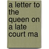 A Letter To The Queen On A Late Court Ma door Samuel Warren