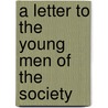 A Letter To The Young Men Of The Society door Theodore Compton