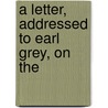 A Letter, Addressed To Earl Grey, On The door Onbekend