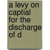 A Levy On Captial For The Discharge Of D by Francis Ysidro Edgeworth