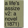 A Life's Assize V2: A Novel (1871) door Onbekend