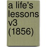 A Life's Lessons V3 (1856) door Onbekend