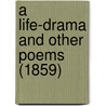 A Life-Drama And Other Poems (1859) door Onbekend