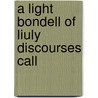 A Light Bondell Of Liuly Discourses Call by Thomas Churchyard