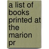 A List Of Books Printed At The Marion Pr door Marion Press