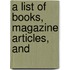 A List Of Books, Magazine Articles, And