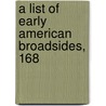 A List Of Early American Broadsides, 168 door Nathaniel Paine